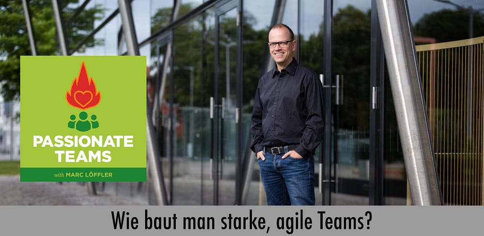 Foto von Marc Löffler und Podcast-Titel: Wie baut man starke, agile Teams