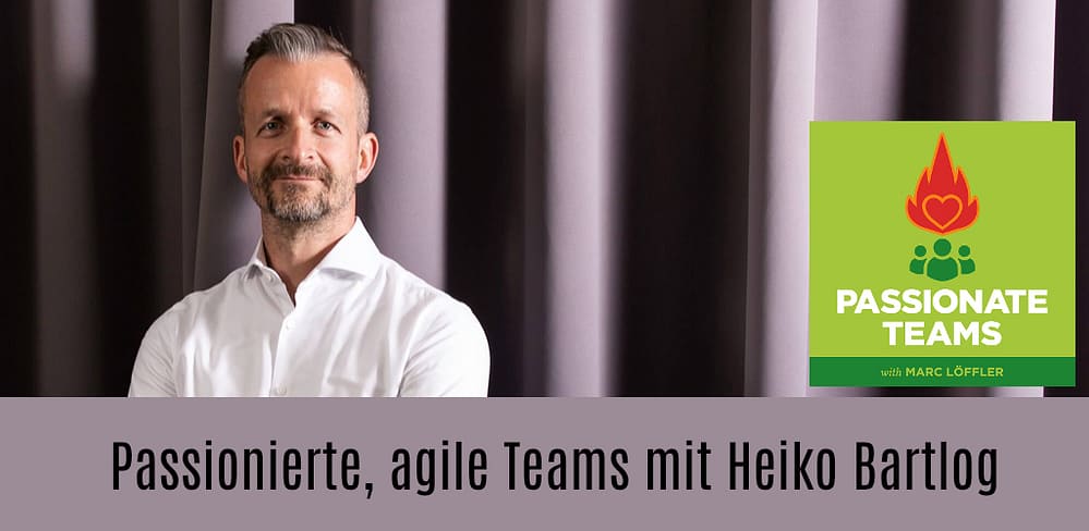 Heiko Bartlog und Podcast-Titel: Passionierte, agile Teams