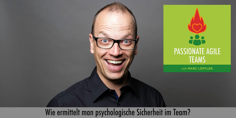 Foto von Marc Löffler mit Podcast-Titel: Wie ermittelt man psychologische Sicherheit im Team