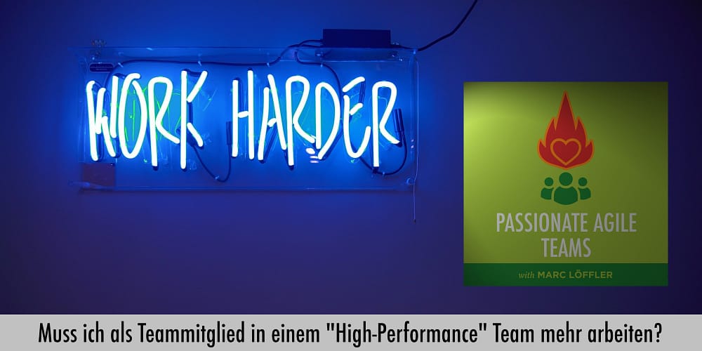Neon-Text Work Harder und Podcast-Titel: Muss ich als Teammitglied in einem High Performance Team mehr arbeiten?